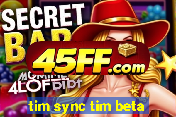 tim sync tim beta
